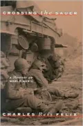 Crossing the Sauer: A Memoir of World War II