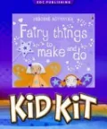 Fairy Things to Make and Do Kid Kit