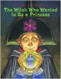 The Witch Who Wanted to Be a Princess