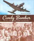 Candy Bomber: The Story of the Berlin Airlift's "Chocolate Pilot"