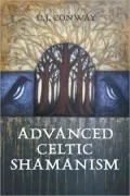 Advanced Celtic Shamanism