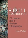 Soul Proprietor : 101 Lessons from a Lifestyle Entrepreneur