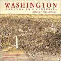 Washington Through Two Centuries: A History in Maps and Images