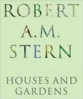 Robert A. M. Stern: Houses and Gardens