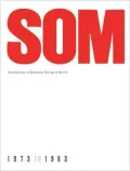 SOM: Architecture of Skidmore, Owings & Merrill, 1973-1983