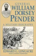 William Dorsey Pender : Lee's Favorite Brigade Commander