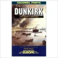 Dunkirk - 1940: From Disaster to Deliverance (Battleground Europe: Channel Ports Series)