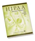 HIPAA: A How-to Guide For Your Medical Practice Transactions, Privacy, Security