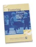 Fostering Health: Health Care for Children and Adolescents in Foster Care