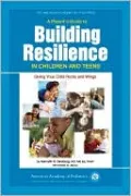 A Parent's Guide to Building Resilience in Children and Teens: Giving Your Child Roots and Wings