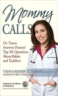 Mommy Calls: Dr. Tanya Answers Parents' Top 101 Questions About Babies and Toddlers:
