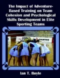 Impact of Adventure-Based Training on Team Cohesion and Psychological Skills Development in Elite Sporting Teams