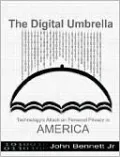 Digital Umbrella: Technology's Attack on Personal Privacy in America