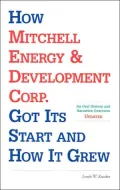 How Mitchell Energy and Development Corp. Got Its Start and How It Grew