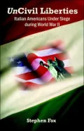 UnCivil Liberties: Italian Americans under Siege During World War II