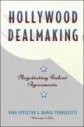 Hollywood Dealmaking: Negotiating Talent Agreements
