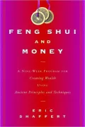 Feng Shui and Money: A Nine-Week Program for Creating Wealth Using Ancient Principles and Techniques