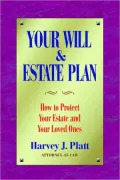 Your Will and Estate Plan : How to Protect Your Estate and Your Loved Ones