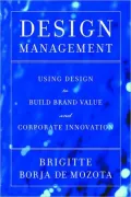 Design Management: Using Design to Build Brand Value and Corporate Innovation