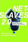 NetSlaves 2.0: Tales of "Surviving" the Great Tech Gold Rush