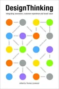 Design Thinking: Integrating Innovation, Customer Experience, and Brand Value