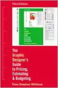 The Graphic Designer's Guide to Pricing, Estimating, and Budgeting (Third Edition)