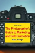 The Photographer’s Guide to Marketing and Self-Promotion
