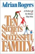 Ten Secrets for a Successful Family: A Perfect 10 for Homes That Win