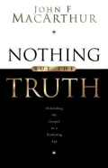 Nothing but the Truth: Defending the Gospel in a Doubting Age