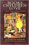 Books Children Love: A Guide to the Best Children's Literature