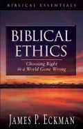 Biblical Ethics: Choosing Right in a World Gone Wrong