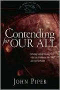 Contending for Our All: Defending Truth and Treasuring Christ in the Lives of Athanasius, John Owen, and J. Gresham Machen