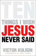 Ten Things I Wish Jesus Never Said