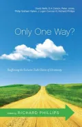 Only One Way? Reaffirming the Exclusive Truth Claims of Christianity