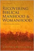 Recovering Biblical Manhood and Womanhood: A Response to Evangelical Feminism