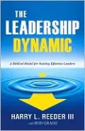 The Leadership Dynamic: A Biblical Model for Raising Effective Leaders