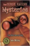 Great Horse Racing Mysteries: True Tales from the Track