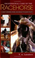 Professional Care of the Racehorse: A Guide to Grooming, Feeding, and Handling the Equine Athlete
