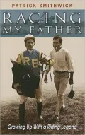 Racing My Father: Growing up with a Riding Legend