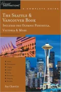 Seattle and Vancouver: Great Destinations (Includes the Olympic Peninsula, Victoria and More)