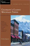 Colorado's Classic Mountain Towns: Great Destinations: A Complete Guide: Includes Aspen, Breckenridge, Crested Butte, Steamboat Springs, Telluride, Vail, Beaver Creek, and Winter Park