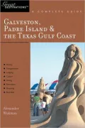 Galveston, South Padre Island and the Texas Gulf Coast: Great Destinations: A Complete Guide