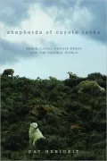 Shepherds of Coyote Rocks: Public Lands, Private Herds and the Natural World
