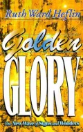 Golden Glory: The New Wave of Signs, Wonders and Miracles