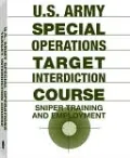 U.S. Army Special Operations Target Interdiction Course: Sniper Training And Employment