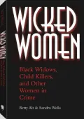 Wicked Women: Black Widows, Child Killers, And Other Women In Crime