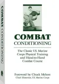 Combat Conditioning: The Classic U.S. Marine Corps Physical Training And Hand-To-Hand Combat Course