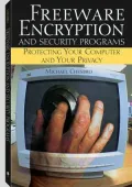 Freeware Encryption And Security Programs: Protecting Your Computer And Your Privacy