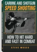 Carbine and Shotgun Speed Shooting: How to Hit Hard and Fast in Combat
