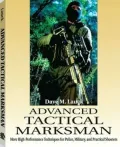 Advanced Tactical Marksman: More High-Performance Techniques for Police, Military, and Practical Shooters